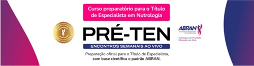 ABRAN lança Curso Preparatório Intensivo e Exclusivo para Médicos que buscam título em Nutrologia