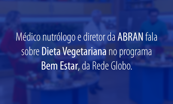Bem Estar | Médico nutrólogo e diretor da ABRAN fala sobre dieta vegetariana no programa Bem Estar, da Rede Globo