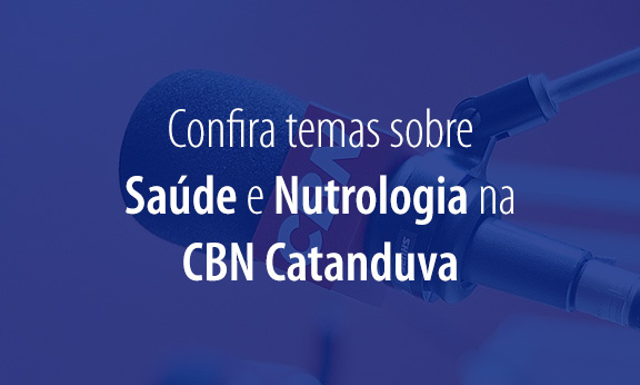 Rádio CBN | Confira temas sobre Saúde e Nutrologia na CBN Catanduva