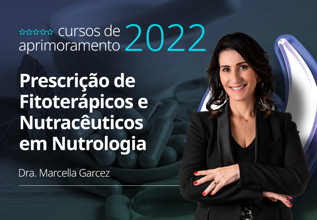 Curso de Aprimoramento 2022 | Prescrição de Fitoterápicos e Nutracêuticos em Nutrologia